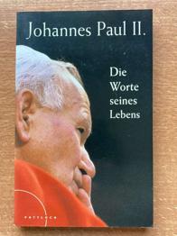 Johannes Paul II - Die Worte seines Lebens