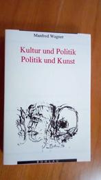 Kultur und Politik -Politik und Kunst von Manfred Wagner