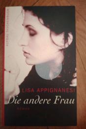 Die andere Frau: Roman von Lisa Appignanesi