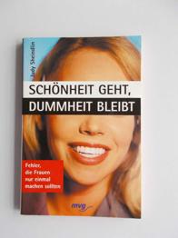 Schönheit geht, Dummheit bleibt