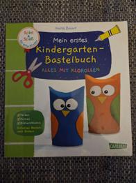 Mein erstes Kindergarten-Bastelbuch / Alles mit Klorollen
