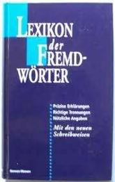 Lexikon der Fremdwörter - Präzise Erklärungen, richtige Trennungen, nützliche Angaben, mit den neuen ..)