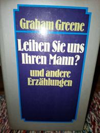 Leihen Sie uns Ihren Mann? und andere Erzählungen (Graham Green)