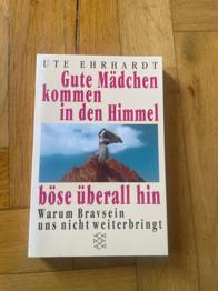 Gute Mädchen kommen in den Himmel böse überall hin