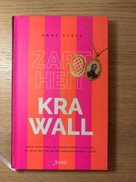 Zartheit und Krawall - Oder: Essays über die unverschämte Hoffnung, die mich der Tod meiner Herzensfreundin lehrte