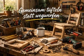 Gemeinsam tüfteln statt wegwerfen