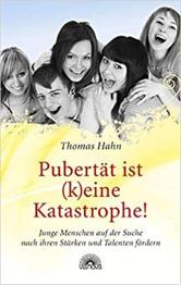 Pubertät ist (k)eine Katastrophe!: Junge Menschen auf der Suche nach ihren Stärken und Talenten fördern Taschenbuch )