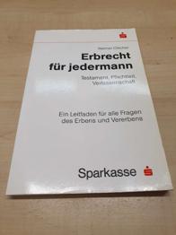 Erbrecht für jedermann - Testament, Pflichtteil, Verlassenschaft