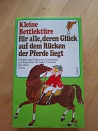 Büchlein: Kleine Bettlektüre für alle, deren Glück auf dem Rücken der Pferde liegt.