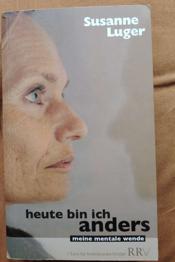 Heute bin ich anders: meine mentale Wende