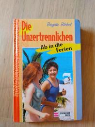Die Unzertrennlichen (Band: Ab in die Ferien) - Brigitte Blobel